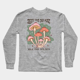 Create Your Own Magic Walk Your Own Path Long Sleeve T-Shirt